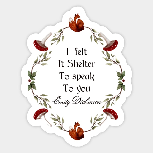 Emily Dickinson Quote I Felt It Shelter To Speak To You Forest Watercolor Frame Red Fox Cottage Core Buttontop Mushrooms Red Berries Sticker by penandbea